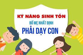 Vì sao trẻ Việt thiếu kỹ năng sinh tồn?